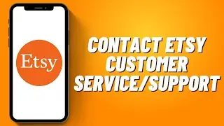 How to Contact Etsy Customer Service/support !
