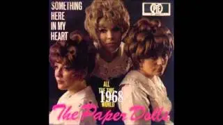 Something Here in My Heart  THE PAPER DOLLS