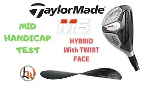 TAYLORMADE M6 HYBRID|MID HANDICAP REVIEW| A Hybrid with TWIST FACE?