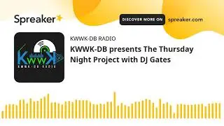 KWWK-DB presents The Thursday Night Project with DJ Gates