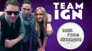 IGN \_/ Beer Pong Sessions
