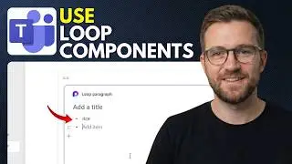 How to Use Loop Components in Teams (Step By Step 2026)