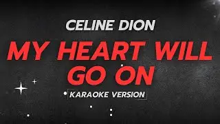 Celine Dion - My Heart Will Go On || Karaoke Song with Lyrics