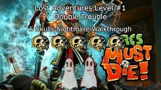 Orcs Must Die Lost Adventures: Double Trouble(Nightmare) 5 skulls walkthrough