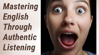 Tune Your Ears: Mastering English Through Authentic Listening