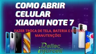 COMO ABRIR CELULAR XIAOMI NOTE 7 TROCAR TELA, BATERIA, PLACA DE CARREGAMENTO.