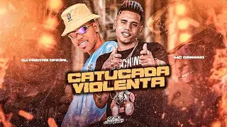 MC DANINHO E DJ FREITAS - CATUCADA VIOLENTA