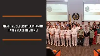 Maritime Security Law Forum takes place in Brunei