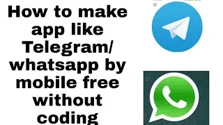 how to make app like Telegram/whatsapp by mobile free without coding