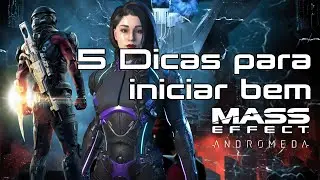 5 Dicas para iniciar bem Mass Effect Andromeda