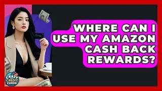 Where Can I Use My Amazon Cash Back Rewards? - Crazy About Credit Cards
