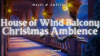 ACOTAR: The House of Wind Balcony | Moonlit Night Court Ambience (4K)