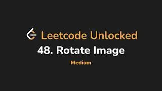 48. Rotate Image | Leetcode Unlocked - Python