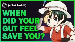 When Did Your Gut Feeling Save Your Life?