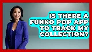 Is There A Funko Pop App To Track My Collection? - Collectible Dolls and Toys