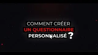🎥Tuto vid&eacute;o #1 Questionnaire - &laquo; Comment cr&eacute;er un questionnaire personnalis&eacute; ? &raquo; I DAILYAPPS