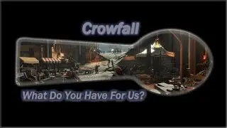 What Does Crowfall Have to Offer - Tuesday May 16th Reveal