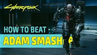 Adam Smasher Boss Guide for Cyberpunk 2077 (Update 2.3)