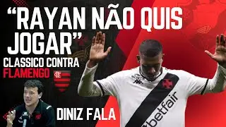Diniz revela em entrevista que Rayan n&atilde;o quis jogar o cl&aacute;ssico Vasco x Flamengo Fala sobre aus&ecirc;ncia.
