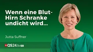 Wenn eine Blut-Hirn Schranke undicht wird... | Jutta Suffner | NaturMEDIZIN | QS24