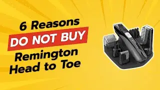 DON'T BUY Remington Head to Toe Before WATCHING THIS VIDEO! (6 Shocking Reasons)