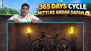 365 Din Ke Liye Cycle Mitti Ke Andar Dafan 😱 | End Mein Kya Hua?