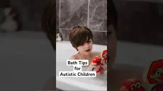 How to Make Bath Time Easier for Autistic Children 🛁💙 #autism #autismawareness