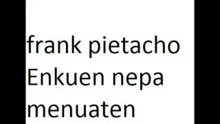 frank pietacho Enkuen nepa menuaten