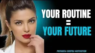 Your Routine Is Your Future | This Speech Will Change How You Live | Priyanka Chopra #success