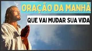 Oração da Manhã que vai mudar sua Vida