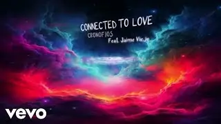 Cronofios - Connected To Love (Lyrics Video)