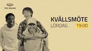 Tre Dagar 24 | Kv&auml;llsm&ouml;te L&ouml;rdag