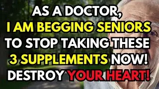 Seniors, I am BEGGING You to STOP Taking These 3 Supplements NOW They Are Slowly Damaging Your Heart