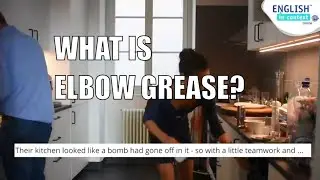 What is elbow grease? What does 'no time at all' mean?