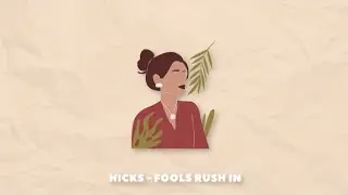 Hicks - Fools Rush in (1 Hour Long)