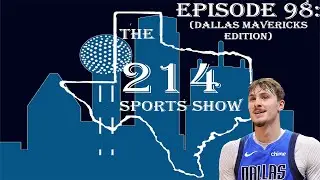 214 Sports Show Episode 98 (Dallas Mavericks Segment): Is It Time to Trade AD?