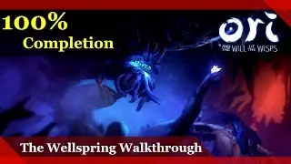 The Wellspring 100% Map Completion Walkthrough - Ori and the Will of the Wisp