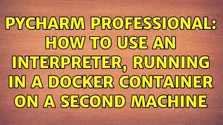 PyCharm Professional: How to use an interpreter, running in a docker container on a second machine