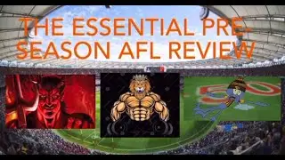 Essential AFL Preseason Review