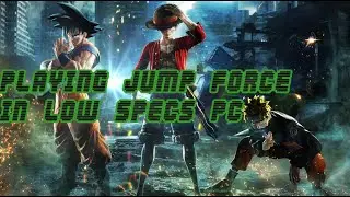 JUMP FORCE PLAYING IN LOW SPECS PC