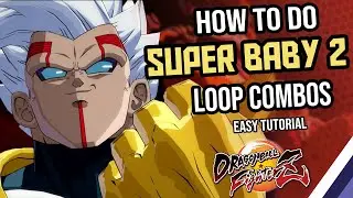 How to do SUPER BABY 2 LOOPS Combo Guide/Tutorial - Dragon Ball FighterZ | Immaculate Ian