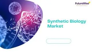 Synthetic Biology Market Share, Revenue, Growth Opportunities, Competitive Analysis, and Forecast