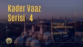 Hidayet ve Dalaletin Yaratılışı | Kader Vaaz Serisi 4 | M. Fethullah Gülen