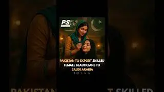 Skilled Pakistani beauticians to work in Saudi Arabia | #PakistanToSaudi | #JobsAbroad | #WomenPower