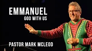Emmanuel: God With Us (Pastor Mark McLeod)