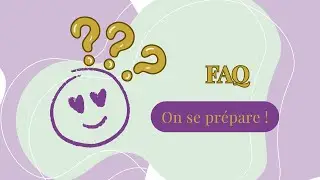 FAQ, on se prépare ensemble !