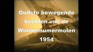 Oudste filmbeelden Wimmenumermolen, 1954