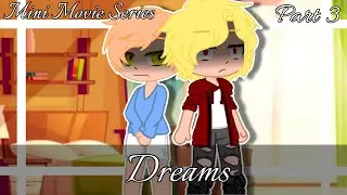 Dreams || Mini Movie Series {Part 3} || Gacha Club °Gay/BL°