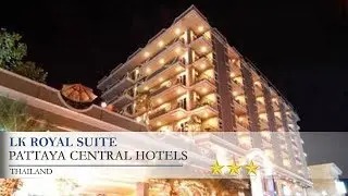 LK Royal Suite - Pattaya CentralHotels,  Thailand