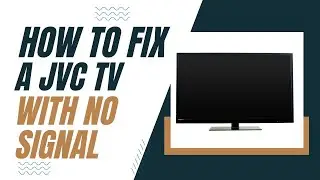 How To Fix a JVC TV with No Signal